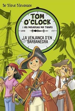 TOM O'CLOCK 4. LA VENJANÇA D'EN BARBANEGRA | 9788424661489 | STEVENSON, SIR STEVE | Llibreria L'Illa - Llibreria Online de Mollet - Comprar llibres online