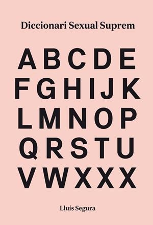 DICCIONARI SEXUAL SUPREM | 9788416670390 | SEGURA, LLUÍS | Llibreria L'Illa - Llibreria Online de Mollet - Comprar llibres online