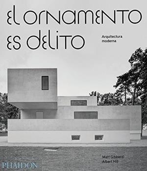 ORNAMENTO ES DELITO, EL | 9780714874906 | GIBBERD, MATT / ALBERT HILL | Llibreria L'Illa - Llibreria Online de Mollet - Comprar llibres online