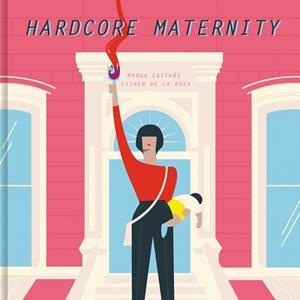 HARDCORE MATERNITY | 9788426404633 | CASTAÑO, MARGA / ESTHER DE LA ROSA