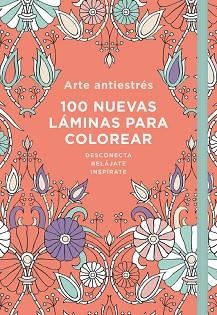 ARTE ANTIESTRÉS: 100 NUEVAS LÁMINAS PARA COLOREAR | 9788401018732 | VARIOS AUTORES | Llibreria L'Illa - Llibreria Online de Mollet - Comprar llibres online