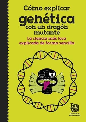 CÓMO EXPLICAR GENÉTICA CON UN DRAGÓN MUTANTE | 9788420485997 | Llibreria L'Illa - Llibreria Online de Mollet - Comprar llibres online