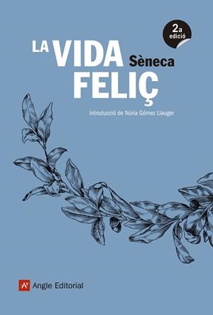 VIDA FELIÇ, LA | 9788417214098 | SÈNECA, LUCI ANNEU | Llibreria L'Illa - Llibreria Online de Mollet - Comprar llibres online