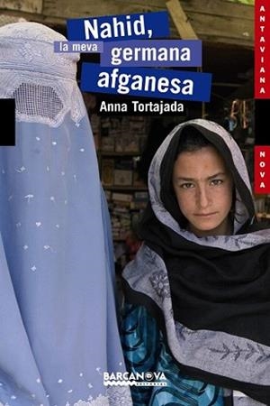 NAHID LA MEVA GERMANA AFGANESA (ANTAVIANA NOVA,117) | 9788448921088 | TORTAJADA, ANNA | Llibreria L'Illa - Llibreria Online de Mollet - Comprar llibres online