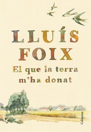 QUE LA TERRA M'HA DONAT, EL | 9788466422871 | FOIX CARNICÉ, LLUÍS | Llibreria L'Illa - Llibreria Online de Mollet - Comprar llibres online