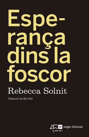 ESPERANÇA DINS LA FOSCOR | 9788415307976 | SOLNIT, REBECCA | Llibreria L'Illa - Llibreria Online de Mollet - Comprar llibres online