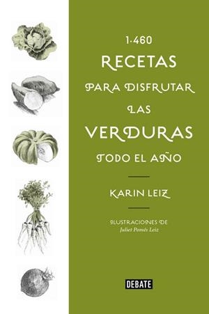 1460 RECETAS PARA DISFRUTAR LAS VERDURAS TODO EL AÑO | 9788499928197 | LEIZ, KARIN  | Llibreria L'Illa - Llibreria Online de Mollet - Comprar llibres online