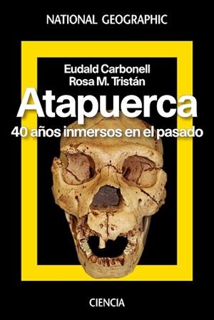 ATAPUERCA. 40 AÑOS INMERSOS EN EL PASADO | 9788482986616 | CARBONELL, EUDALD / ROSA M. TRISTAN