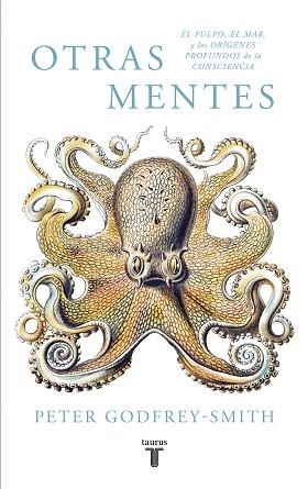 OTRAS MENTES. EL PULPO, EL MAR Y LOS ORÍGENES PROFUNDOS DE LA CONSCIENCIA | 9788430619061 | ODFREY-SMITH, PETER