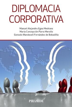 DIPLOMACIA CORPORATIVA | 9788436837933 | EGEA MEDRANO, MANUEL ALEJANDRO/PARRA MEROÑO, MARÍA CONCEPCIÓN/WANDOSELL FERNÁNDEZ DE BOBADILLA, GONZ