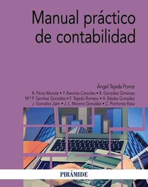 MANUAL PRÁCTICO DE CONTABILIDAD | 9788436838206 | TEJADA PONCE, ÁNGEL/PÉREZ MOROTE, ROSARIO/RAMÍREZ CÓRCOLES, YOLANDA/GONZÁLEZ GIMÉNEZ, RAIMUNDO/SÁNCH