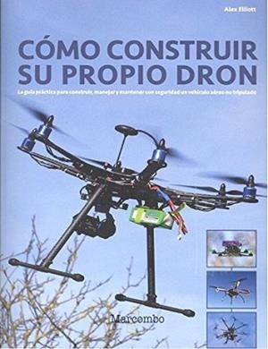 COMO CONSTRUIR SU PROPIO DRON | 9788426724304 | ELLIOT, ALEX | Llibreria L'Illa - Llibreria Online de Mollet - Comprar llibres online