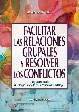 FACILITAR LAS RELACIONES GRUPALES Y RESOLVER LOS CONFLICTOS | 9788490234662 | MARI MOLLA, RICARD | Llibreria L'Illa - Llibreria Online de Mollet - Comprar llibres online
