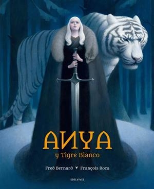 ANYA Y TIGRE BLANCO | 9788414010891 | BERNARD, FRED | Llibreria L'Illa - Llibreria Online de Mollet - Comprar llibres online