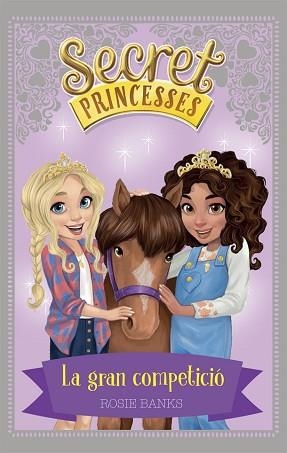 SECRET PRINCESSES 6. LA GRAN COMPETICIÓ | 9788424661625 | BANKS, ROSIE | Llibreria L'Illa - Llibreria Online de Mollet - Comprar llibres online
