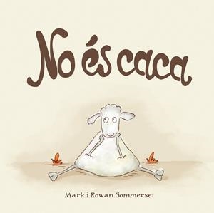 NO ÉS CACA | 9788424661571 | SOMMERSET, MARK/SOMMERSET, ROWAN | Llibreria L'Illa - Llibreria Online de Mollet - Comprar llibres online