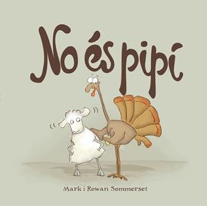 NO ÉS PIPÍ | 9788424661595 | SOMMERSET, MARK/SOMMERSET, ROWAN | Llibreria L'Illa - Llibreria Online de Mollet - Comprar llibres online
