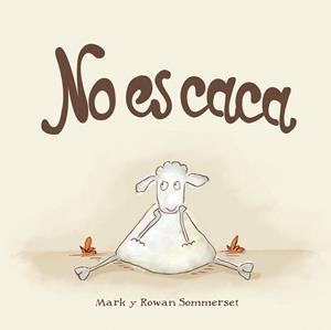 NO ES CACA | 9788424661588 | SOMMERSET, MARK/SOMMERSET, ROWAN | Llibreria L'Illa - Llibreria Online de Mollet - Comprar llibres online