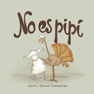 NO ES PIPÍ | 9788424661601 | SOMMERSET, MARK/SOMMERSET, ROWAN | Llibreria L'Illa - Llibreria Online de Mollet - Comprar llibres online