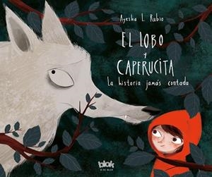 LOBO Y LA CAPERUCITA, EL | 9788416712618 | AYESHA L. RUBIO | Llibreria L'Illa - Llibreria Online de Mollet - Comprar llibres online