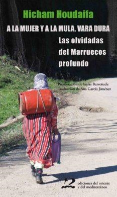 A LA MUJER Y A LA MULA VARA DURA | 9788494656446 | HOUDAÏFA, HICHAM | Llibreria L'Illa - Llibreria Online de Mollet - Comprar llibres online