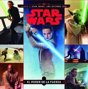 STAR WARS. RUMBO A STAR WARS: LOS ÚLTIMOS JEDI. EL PODER DE LA FUERZA | 9788408178415 | STAR WARS | Llibreria L'Illa - Llibreria Online de Mollet - Comprar llibres online