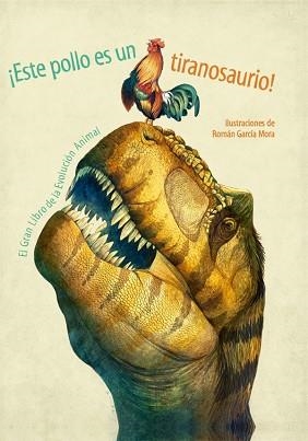 ESTE POLLO ES UN TIRANOSAURIO! | 9788468253527 | ILUSTRACIONES DE R.GARCÍA MORA | Llibreria L'Illa - Llibreria Online de Mollet - Comprar llibres online