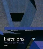 ARQUITECTURA EN BARCELONA | 9788497855020 | MIHAIL MOLDOVEA ANU / MARIO LOPEZ
