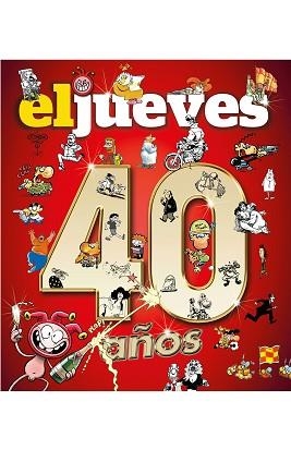 40 AÑOS DE HISTORIA CON EL JUEVES | 9788490568521 | VARIOS AUTORES | Llibreria L'Illa - Llibreria Online de Mollet - Comprar llibres online