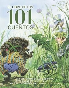 LIBRO DE LOS 101 CUENTOS, EL | 9788469834930 | GRIMM, JACOB/GRIMM, WILHELM/PERRAULT, CHARLES/AFANÁSIEV, A.N./ANDERSEN, HANS CHRISTIAN