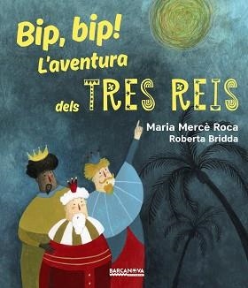 BIP BIP! L'AVENTURA DELS TRES REIS | 9788448942731 | ROCA, MARIA MERCÈ | Llibreria L'Illa - Llibreria Online de Mollet - Comprar llibres online