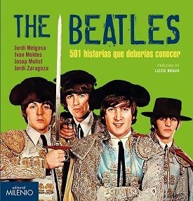 THE BEATLES. 501 HISTORIAS QUE DEBERÍAS CONOCER | 9788497437851 | MELGOSA OLMEDO, JORDI/MOLDES VALLEJO, IVAN/MOLIST DIAZ, JOSEP/ZARAGOZA MORALES, JORDI | Llibreria L'Illa - Llibreria Online de Mollet - Comprar llibres online