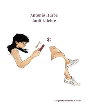 CINQUANTA MOMENTS LITERARIS | 9788416670178 | ITURBE, ANTONIO G. | Llibreria L'Illa - Llibreria Online de Mollet - Comprar llibres online