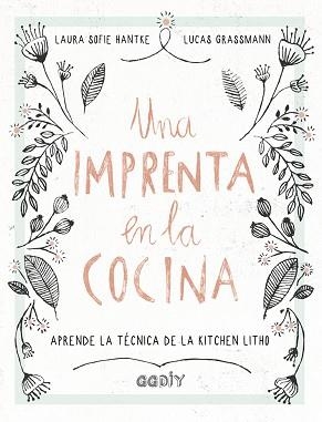 IMPRENTA EN LA COCINA, UNA | 9788425230707 | HANTKE, LAURA SOFIE/GRASSMANN, LUCAS | Llibreria L'Illa - Llibreria Online de Mollet - Comprar llibres online