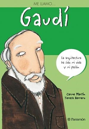 ME LLAMO GAUDI | 9788434233379 | MARTIN, CARME / HERRERO, TERESA | Llibreria L'Illa - Llibreria Online de Mollet - Comprar llibres online