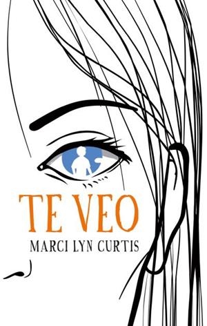 TE VEO | 9788496886551 | CURTIS, MARCI LYN | Llibreria L'Illa - Llibreria Online de Mollet - Comprar llibres online