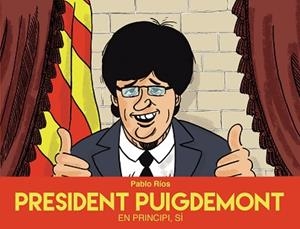 PRESIDENT PUIGDEMONT | 9788494718489 | RÍOS, PABLO | Llibreria L'Illa - Llibreria Online de Mollet - Comprar llibres online
