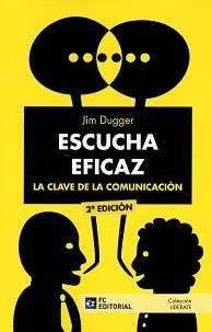 ESCUCHA EFICAZ. LA CLAVE DE LA COMUNICACIÓN | 9788416671298 | DUGGER, JIM | Llibreria L'Illa - Llibreria Online de Mollet - Comprar llibres online