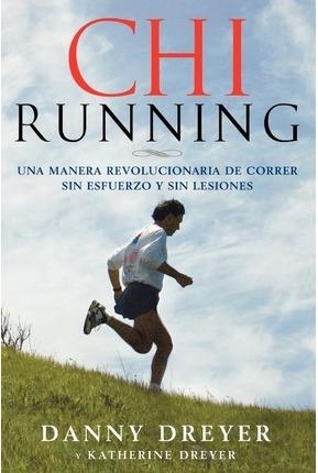 CHI RUNNING UNA MANERA REVOLUCIONARIA DE CORRER | 9781416588634 | DREYER, DANNY | Llibreria L'Illa - Llibreria Online de Mollet - Comprar llibres online