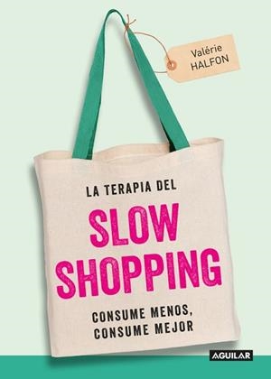 TERAPIA DEL SLOW SHOPPING, LA | 9788403515949 | HALFON, VALERIE | Llibreria L'Illa - Llibreria Online de Mollet - Comprar llibres online