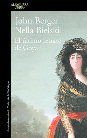 ÚLTIMO RETRATO DE GOYA, EL | 9788420432649 | BERGER, JOHN / NELLA BIELSKI | Llibreria L'Illa - Llibreria Online de Mollet - Comprar llibres online
