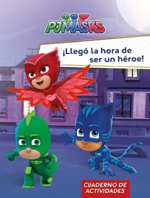 ¡LLEGÓ LA HORA DE SER UN HÉROE! (PJ MASKS. ACTIVIDADES) | 9788448849559 | VARIOS AUTORES | Llibreria L'Illa - Llibreria Online de Mollet - Comprar llibres online