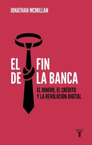 FIN DE LA BANCA, EL | 9788430619085 | MCMILLAN, JONATHAN  | Llibreria L'Illa - Llibreria Online de Mollet - Comprar llibres online