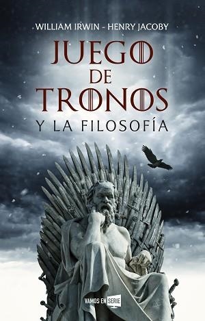 JUEGO DE TRONOS Y LA FILOSOFÍA | 9788416867929 | IRWIN, WILLIAM/JACOBY, HENRY | Llibreria L'Illa - Llibreria Online de Mollet - Comprar llibres online