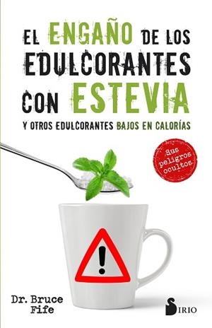 ENGAÑO DE LOS EDULCORANTES CON ESTEVIA Y OTROS EDULCORANTES BAJOS EN CALORIAS, EL | 9788417030575 | FIFE, BRUCE | Llibreria L'Illa - Llibreria Online de Mollet - Comprar llibres online