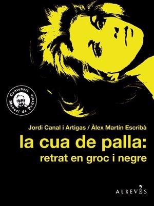 CUA DE PALLA RETRAT EN GROC I NEGRE, LA | 9788417077358 | CANAL I ARTIGAS, JORDI/MARTÍN ESCRIBÀ, ÀLEX | Llibreria L'Illa - Llibreria Online de Mollet - Comprar llibres online