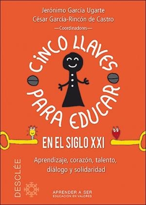 CINCO LLAVES PARA EDUCAR EN EL SIGLO XXI | 9788433027696 | GARCÍA UGARTE, JERÓNIMO/GARCÍA-RINCÓN DE CASTRO, CÉSAR/BATET ROVIROSA, MARÍA/ESPERANTE LOZANO, MARUJ