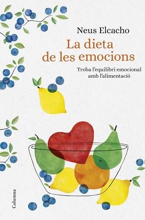 DIETA DE LES EMOCIONS, LA | 9788466423380 | ELCACHO ROVIRA, NEUS | Llibreria L'Illa - Llibreria Online de Mollet - Comprar llibres online