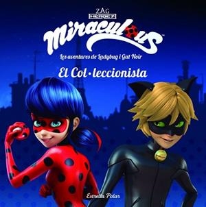 MIRACULOUS. LES AVENTURES DE LADYBUG I GAT NOIR. EL COL·LECCIONISTA | 9788491374534 | PRODIGIOSA-MIRACULOUS | Llibreria L'Illa - Llibreria Online de Mollet - Comprar llibres online