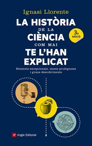HISTÒRIA DE LA CIÈNCIA COM MAI TE L'HAN EXPLICAT, LA | 9788417214159 | LLORENTE BRIONES, IGNASI
